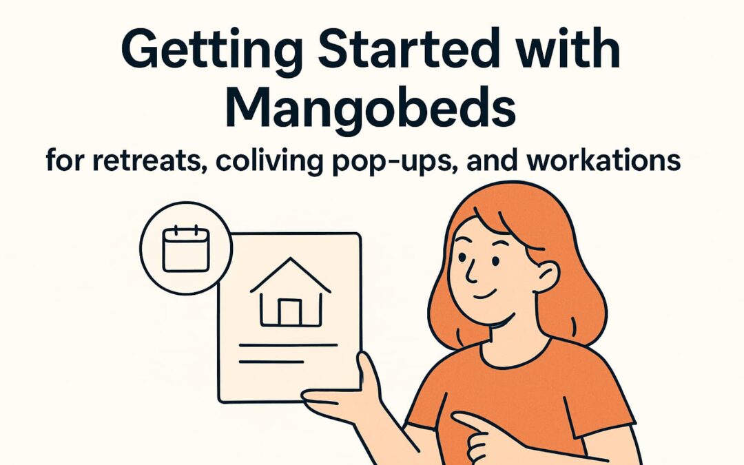 Getting Started with Mangobeds for Retreats, Coliving Pop-ups, and Workations